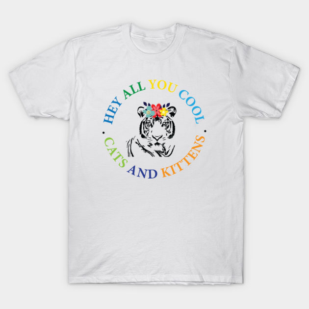 Hey all you cool cats and kittens 4 Carole Baskin TShirt TeePublic